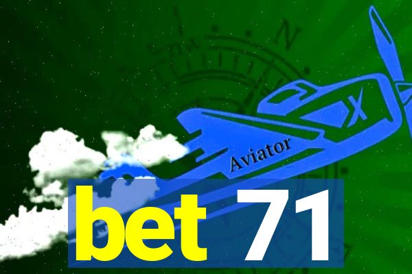 bet 71